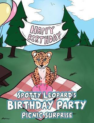 Spotty Leopard's Birthday Party Picnic Surprise(English, Paperback, Kamplain Michael)