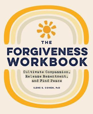 The Forgiveness Workbook(English, Paperback, PhD Ilene S. Cohen)