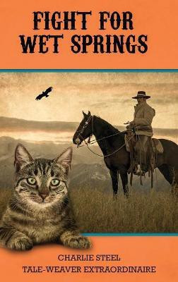 Fight for Wet Springs(English, Hardcover, Steel Charlie)