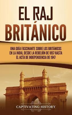 El Raj britanico(Spanish, Hardcover, History Captivating)