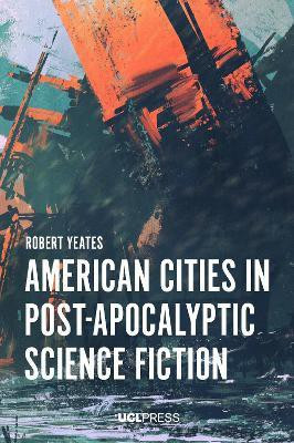 American Cities in Post-Apocalyptic Science Fiction(English, Paperback, Yeates Robert)