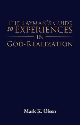 The Layman's Guide to Experiences in God-Realization(English, Paperback, Mark K Olsen)
