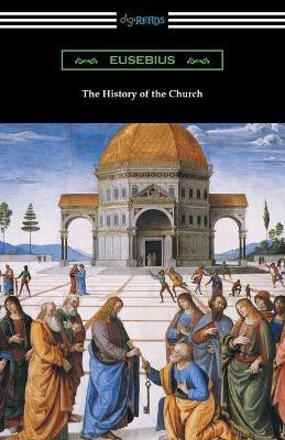 The History of the Church (Translated by Arthur Cushman McGiffert)(English, Paperback, Eusebius Of)