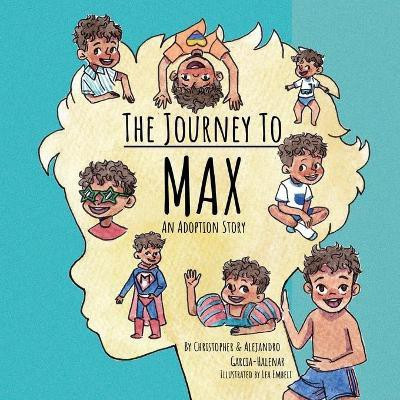 The Journey to Max - An Adoption Story(English, Paperback, Garcia-Halenar Christopher)