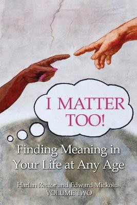 I Matter Too! Finding Meaning in Your Life at Any Age(English, Paperback, Rector Harlan)