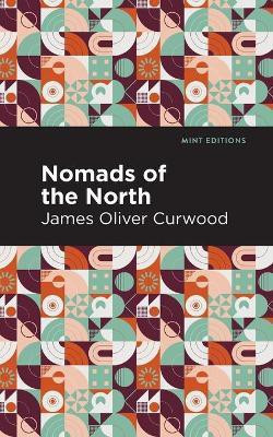 Nomads of the North(English, Paperback, Curwood James Oliver)