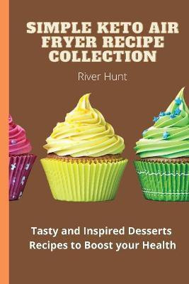 Simple Keto Air Fryer Recipe Collection(English, Paperback, Hunt River)