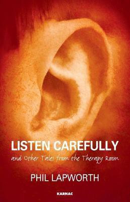 Listen Carefully and Other Tales from the Therapy Room(English, Paperback, Lapworth Phil)