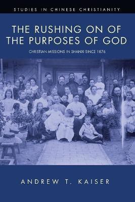 The Rushing on of the Purposes of God(English, Paperback, Kaiser Andrew T)