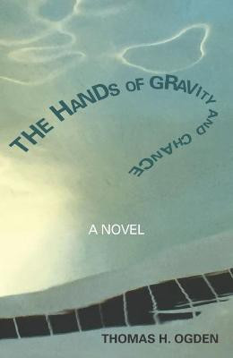 The Hands of Gravity and Chance(English, Paperback, Ogden Thomas)