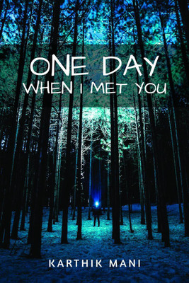 ONE DAY WHEN I MET YOU(English, Paperback, Karthik Mani)