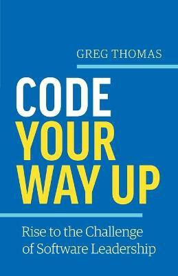 Code Your Way Up(English, Paperback, Thomas Greg)