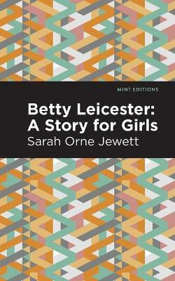 Betty Leicester: A Story for Girls(English, Paperback, Jewett Sarah Orne)