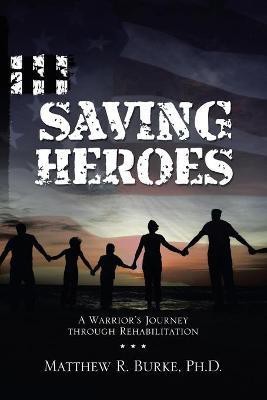 Saving Heroes(English, Paperback, Burke Matthew R PH D)