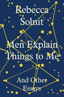 Men Explain Things to Me(English, Hardcover, Solnit Rebecca)