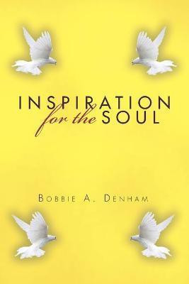 Inspiration for the Soul(English, Paperback, Denham Bobbie A)