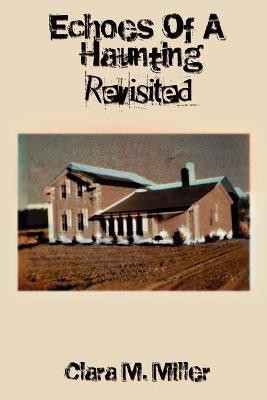 Echoes of a Haunting - Revisited(English, Paperback, Miller Clara M)