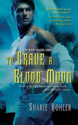 To Crave a Blood Moon: Volume 3(English, Paperback, Kohler Sharie)
