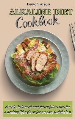 Alkaline Diet Cookbook(English, Hardcover, Vinson Isaac)
