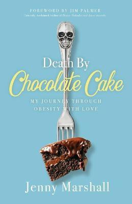 Death By Chocolate Cake(English, Paperback, Marshall Jenny)