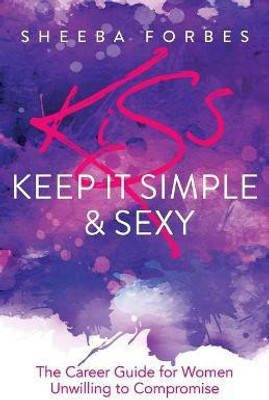 K.I.S.S. (Keep It Simple & Sexy)(English, Paperback, Forbes Sheeba)