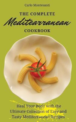 The Complete Mediterranean Cookbook(English, Hardcover, Montesanti Carlo)