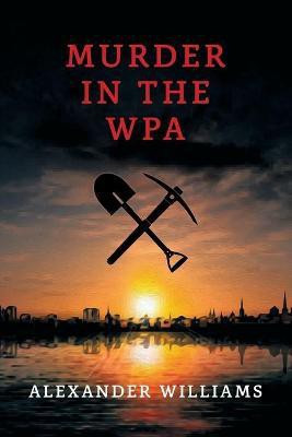 Murder in the WPA(English, Paperback, Williams Alexander)