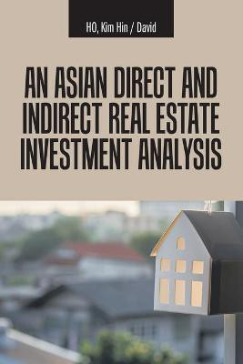 An Asian Direct and Indirect Real Estate Investment Analysis(English, Paperback, Ho Kim Hin David)