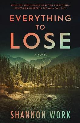 Everything To Lose(English, Paperback, Work Shannon)