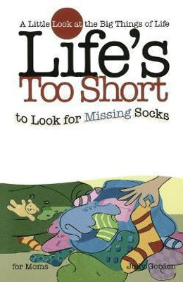 Life's too Short to Look for Missing Socks(English, Paperback, Gordon Judy)