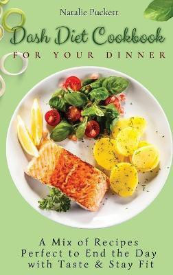 Dash Diet Cookbook for Your Dinner(English, Hardcover, Puckett Natalie)
