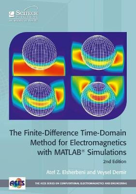 The Finite-Difference Time-Domain Method for Electromagnetics with MATLAB (R) Simulations(English, Hardcover, Elsherbeni Atef Z.)