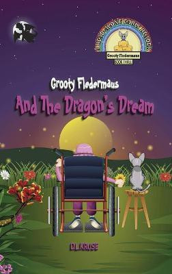 Grooty Fledermaus And The Dragon's Dream(English, Hardcover, Kruse D L)
