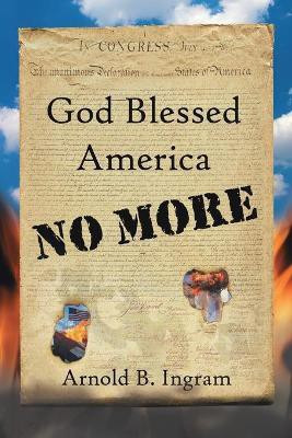 God Blessed America No More(English, Paperback, Ingram Arnold B.)