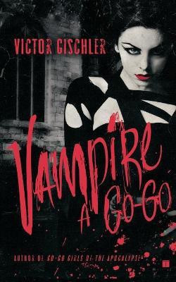 Vampire a Go-Go(English, Paperback, Gischler Victor)