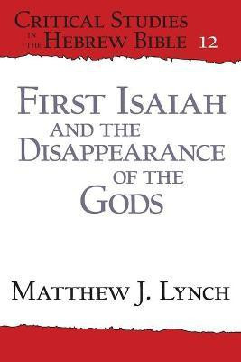 First Isaiah and the Disappearance of the Gods(English, Paperback, Lynch Matthew J.)
