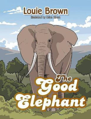 The Good Elephant(English, Paperback, Brown Louie)