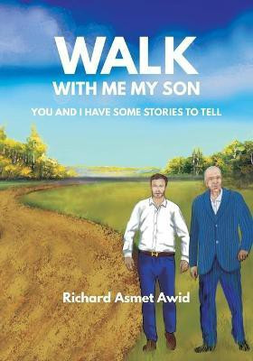 Walk With Me, My Son(English, Paperback, Awid Richard Asmet)