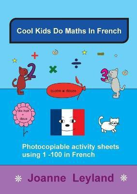 Cool Kids Do Maths In French(French, Paperback, Leyland Joanne)
