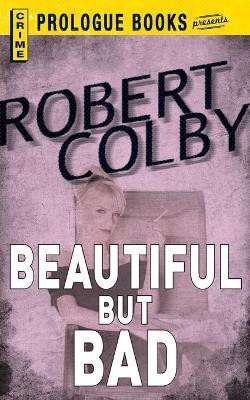 Beautiful But Bad(English, Paperback, Colby Robert)