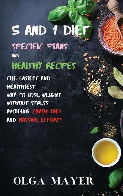 5 and 1 Diet Specific Plans and Healthy Recipes(English, Hardcover, Mayer Olga)