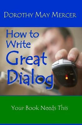 How to Write Great Dialog(English, Paperback, Mercer Dorothy May)