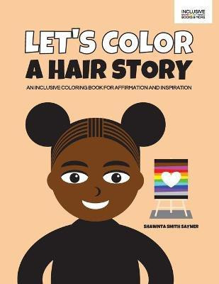 Let's Color a Hair Story(English, Paperback, Sayner Shawnta Smith)