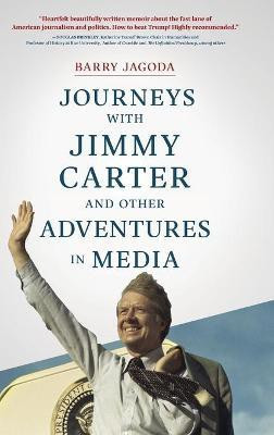 Journeys with Jimmy Carter and other Adventures in Media(English, Hardcover, Jagoda Barry)