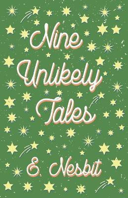 Nine Unlikely Tales(English, Paperback, Nesbit E)