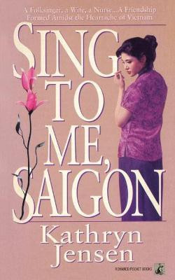 Sing to Me, Saigon(English, Paperback, Jensen Kathryn)
