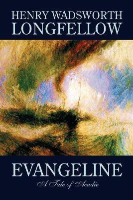 Evangeline by Henry Wadsworth Longfellow, Fiction, Contemporary Romance(English, Paperback, Longfellow Henry Wadsworth)