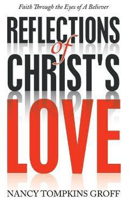 Reflections of Christ's Love(English, Paperback, Groff Nancy Tompkins)