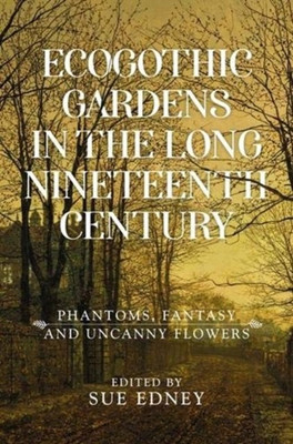 Ecogothic Gardens in the Long Nineteenth Century(English, Hardcover, unknown)