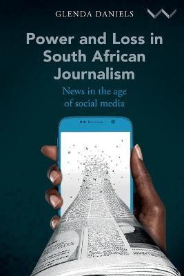 Power and Loss in South African Journalism(English, Paperback, Daniels Glenda)